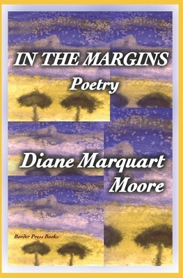 In the Margins: Poetry by Moore, Diane Marquart