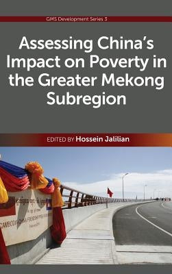 Assessing China's Impact on Poverty in the Greater Mekong Subregion by Jalilian, Hossein