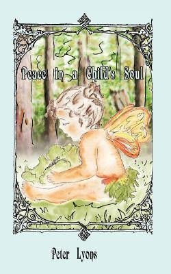 Peace in a Child's Soul: Children's Meditation by Lyons, Pete