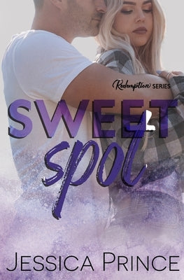 Sweet Spot: a Friends to Lovers, Fake Dating Small Town Romance by Prince, Jessica