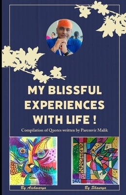 My Blissful Experiences with Life ! by Malik, Aishwarya