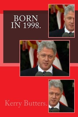 Born in 1998. Birthday Nostalgia. by Butters, Kerry