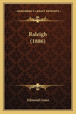 Raleigh (1886) by Gosse, Edmund