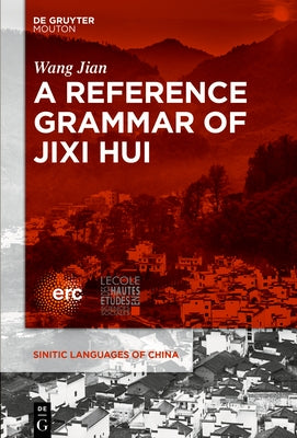 A Reference Grammar of Jixi Hui by Jian, Wang