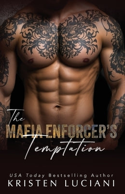 The Mafia Enforcer's Temptation: A Dark Enemies to Lovers Mafia Romance by Luciani, Kristen