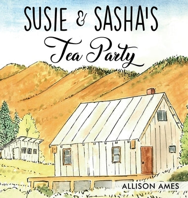 Susie & Sasha's Tea Party by Ames, Allison