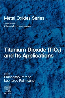 Titanium Dioxide (Tio2) and Its Applications by Parrino, Francesco