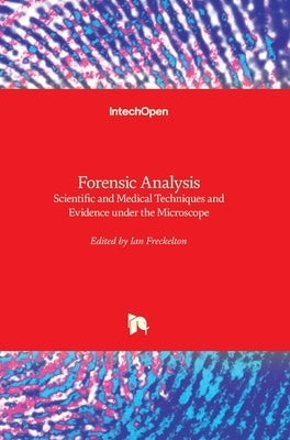 Forensic Analysis: Scientific and Medical Techniques and Evidence under the Microscope by Freckelton, Ian