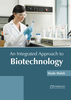 An Integrated Approach to Biotechnology by Walsh, Wade