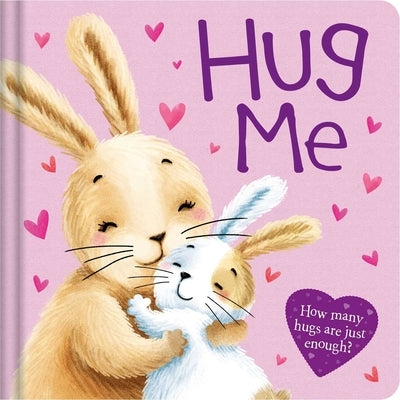 Hug Me: Padded Board Book by Igloobooks