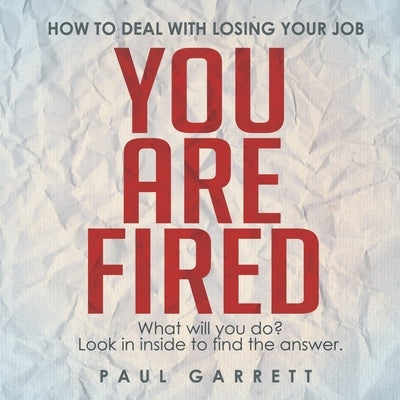 How to Deal with Losing your Job by Garrett, Paul