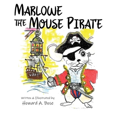 Marlowe the Mouse Pirate by Bose, Howard A.