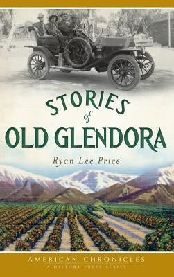 Stories of Old Glendora by Price, Ryan Lee