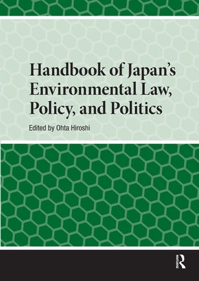 Handbook of Japan's Environmental Law, Policy and Politics by Ohta, Hiroshi