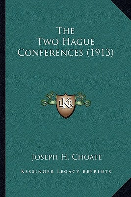 The Two Hague Conferences (1913) by Choate, Joseph H.