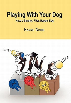 Playing With Your Dog by Grice, Hanne