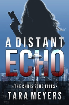 A Distant Echo: A Chris Echo Mystery Short Story by Meyers, Tara