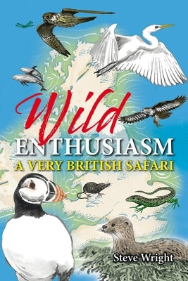 Wild Enthusiasm: A Very British Safari by Wright, Steve