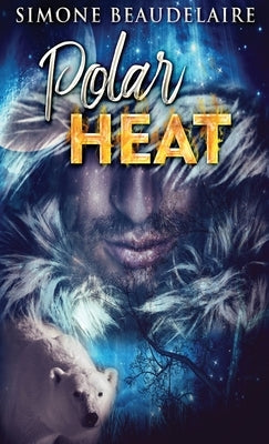 Polar Heat by Beaudelaire, Simone