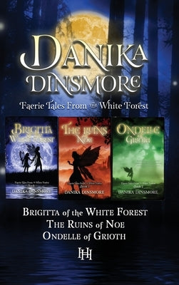 Faerie Tales from the White Forest (Omnibus, Books 1-3) by Dinsmore, Danika