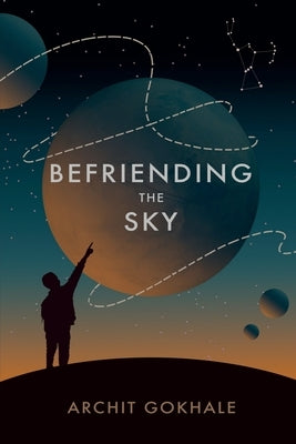 Befriending The Sky by Gokhale, Archit