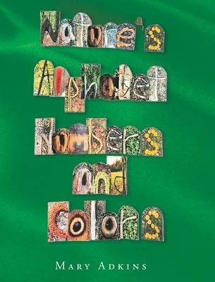 Nature's Alphabet, Numbers, and Colors by Adkins, Mary