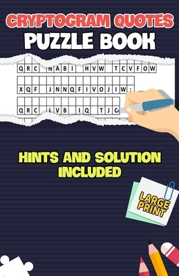 Cryptogram Quotes Puzzle Book: Fun Engaging Cryptogram Quotes Puzzles With Hints and Solution, Small Carry Size (5.5 x 8.5) by Publications, Cheryl W. Ramirez