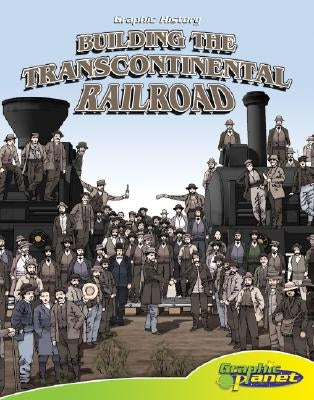 Building the Transcontinental Railroad by Dunn, Joeming
