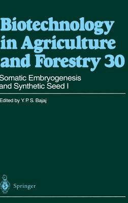 Somatic Embryogenesis and Synthetic Seed I by Bajaj, Professor Dr y. P. S.