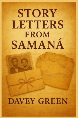 Story Letters from Samaná: A Legacy in Seven Generations by Green, Davey