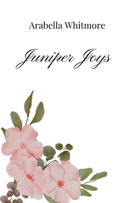 Juniper Joys by Whitmore, Arabella