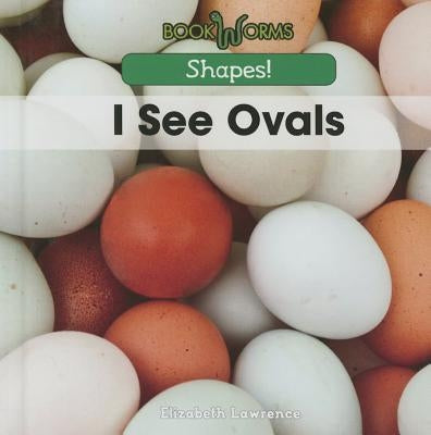 I See Ovals by Lawrence, Elizabeth K.