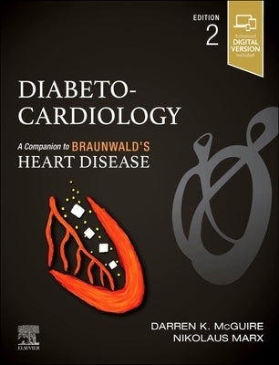Diabeto-Cardiology: A Companion to Braunwald's Heart Disease by McGuire, Darren K.