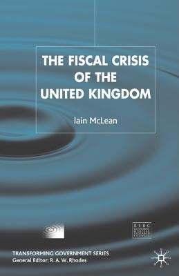 The Fiscal Crisis of the United Kingdom by McLean, I.