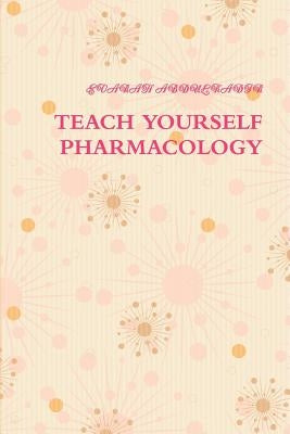 Teach Yourself Pharmacology by Abdulkadir, Evarah