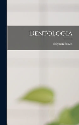 Dentologia by Brown, Solyman