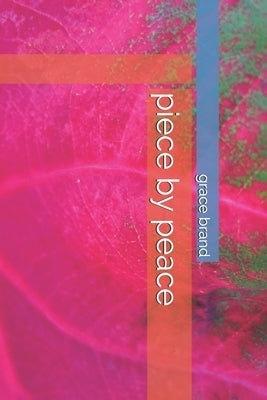 piece by peace by Brand, Grace Elaine
