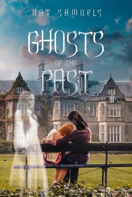 Ghosts of the Past: A Steamy Romantic Suspense Novel by Samuels, Kat
