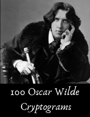 100 Oscar Wilde Cryptograms: Funny Literary Puzzles for Kids, Students and Puzzle Fans by Bookprism Puzzles