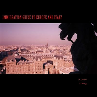 IMMIGRATION.guide to Italy: IMMIGRATION.guide to Italy by James, M.