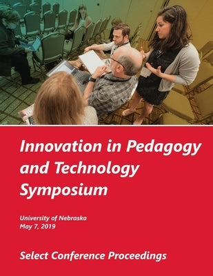 Innovation in Pedagogy and Technology Symposium, 2019 by Nebraska, University of