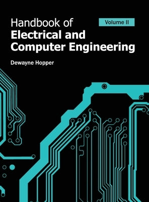 Handbook of Electrical and Computer Engineering: Volume II by Hopper, Dewayne