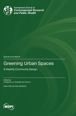 Greening Urban Spaces: A Healthy Community Design by Liu, Hongxiao