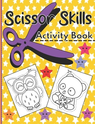 Scissor Skills Activity Book: A Fun Animal Themed Cutting Practice Workbook for Toddlers and Preschoolers to Learn How to Cut, Paste and Color Picture by Starshine