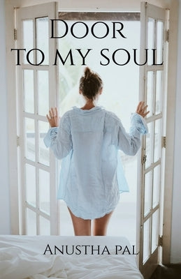 Door to my Soul by Pal, Anustha