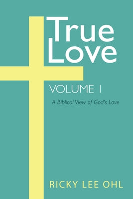 True Love, Volume 1 by Ohl, Ricky Lee