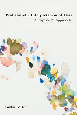 Probabilistic Interpretation of Data by Miller, Guthrie