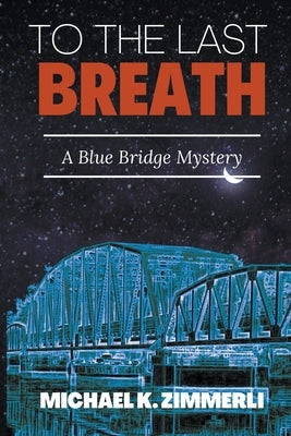 To The Last Breath by Zimmerli, Michael K.