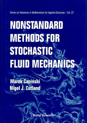 Nonstandard Methods for Stochastic Fluid Mechanics by Capinski, Marek