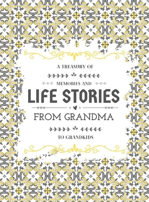 A Treasury of Memories and Life Stories From Grandma To Grandkids by Anvil, Hellen M.